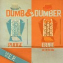 Pudge & Ernie McCrackin – Dumb & Dumber