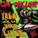 QM & Maclane – Take Me To Your Liter